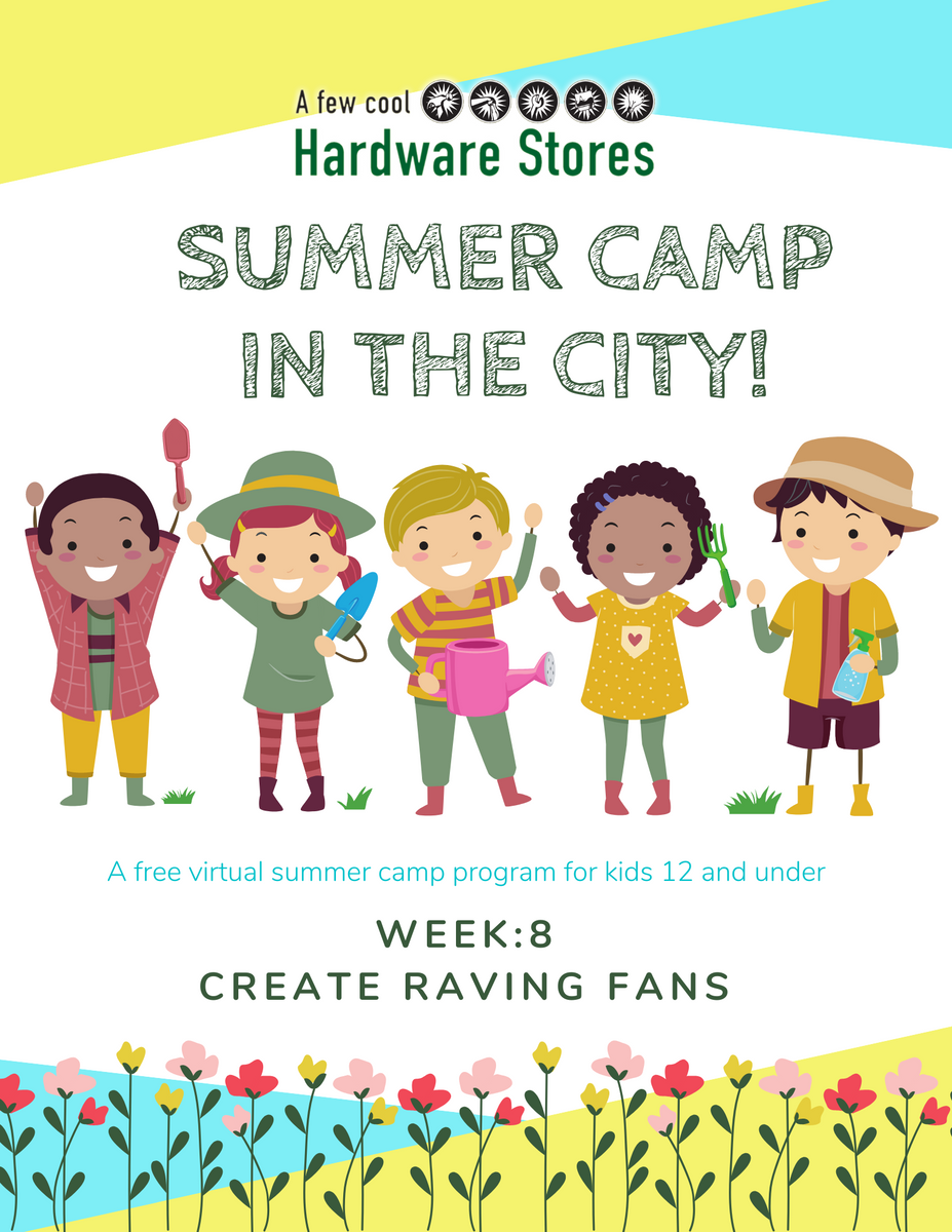 Summer Camp Week 8 Create Raving Fans A Few Cool Hardware Stores
